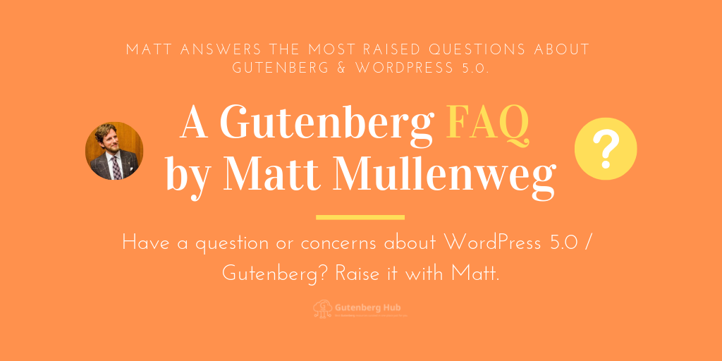 A Gutenberg FAQ by Matt Mullenweg