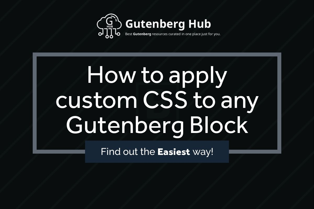 How to apply custom CSS to any Gutenberg Block
