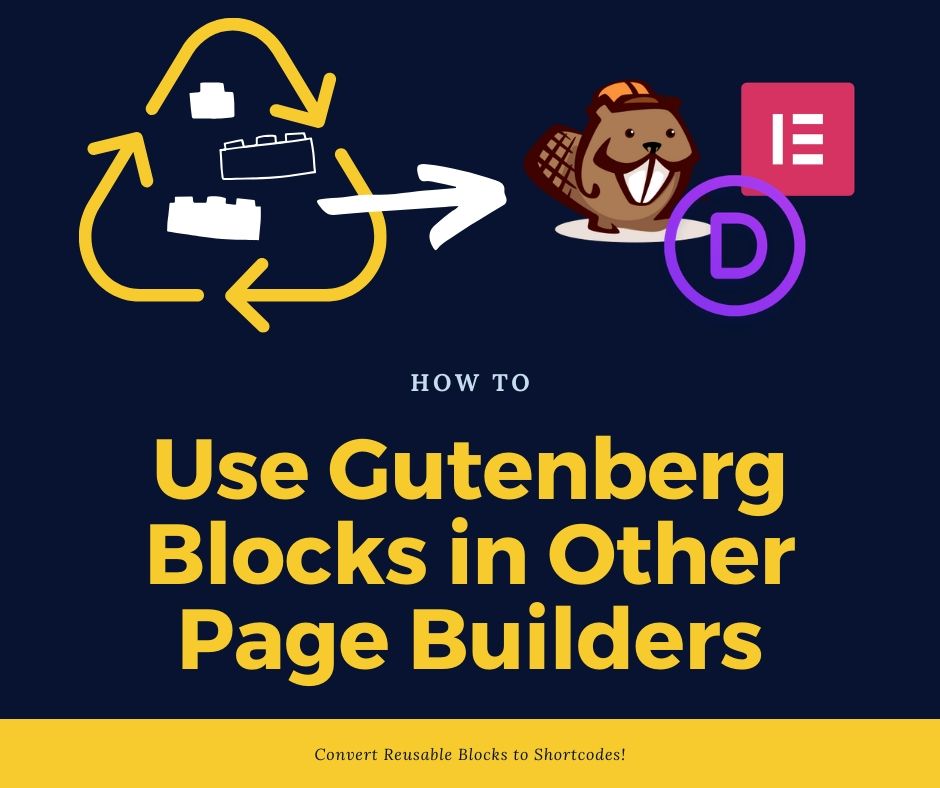 How to Display Gutenberg Blocks in Other Page Builders (Elementor, Divi, etc)