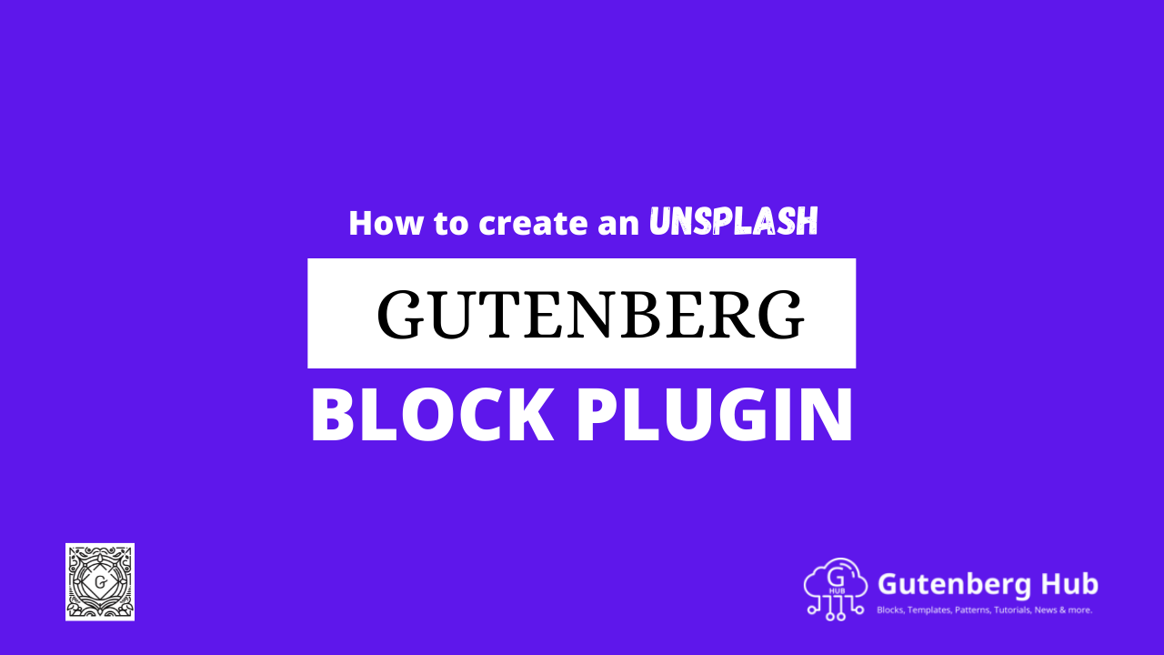 How to Create a WordPress Gutenberg block that displays an unsplash image